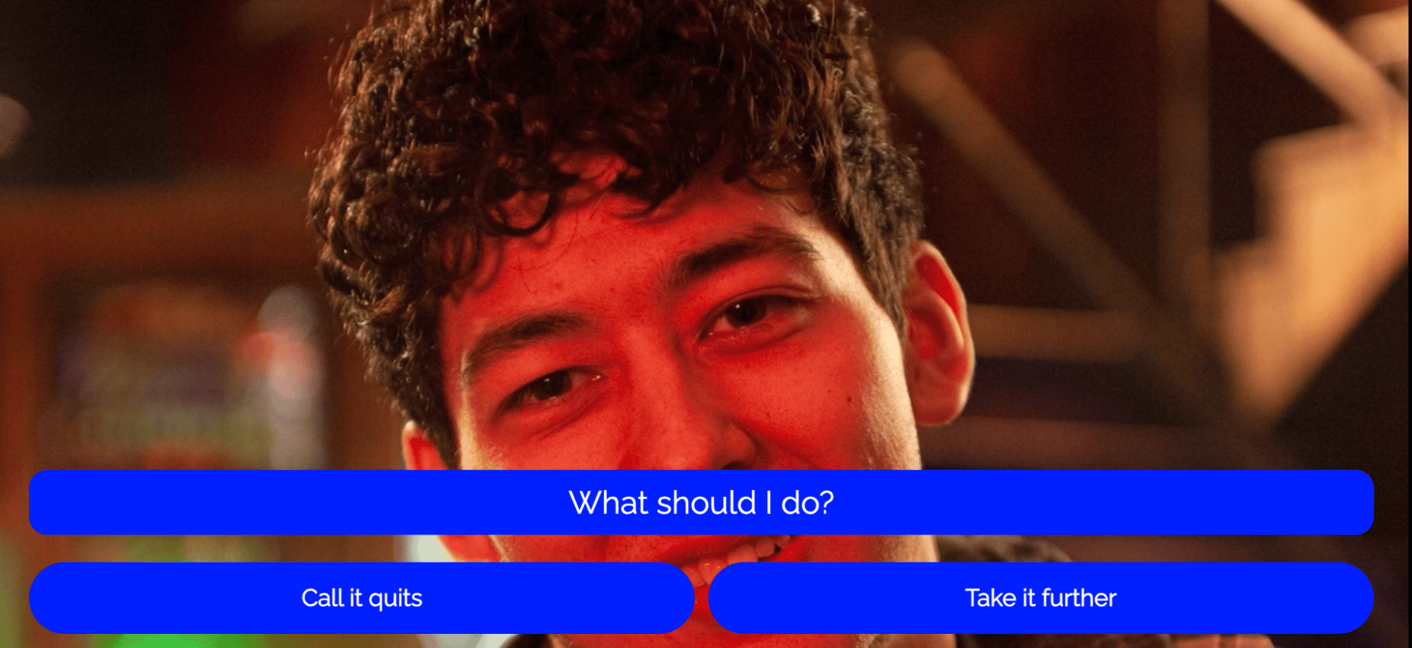 Screenshot from DatingForward project - a behaviour changing interactive video. A man looks at the camera. A question is placed over his face: "what should i do?" Two options are given: "call it quits" "take it further"