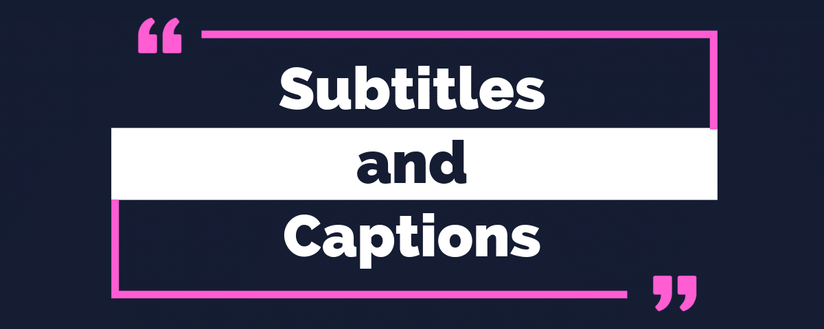 Subtitles and Captions