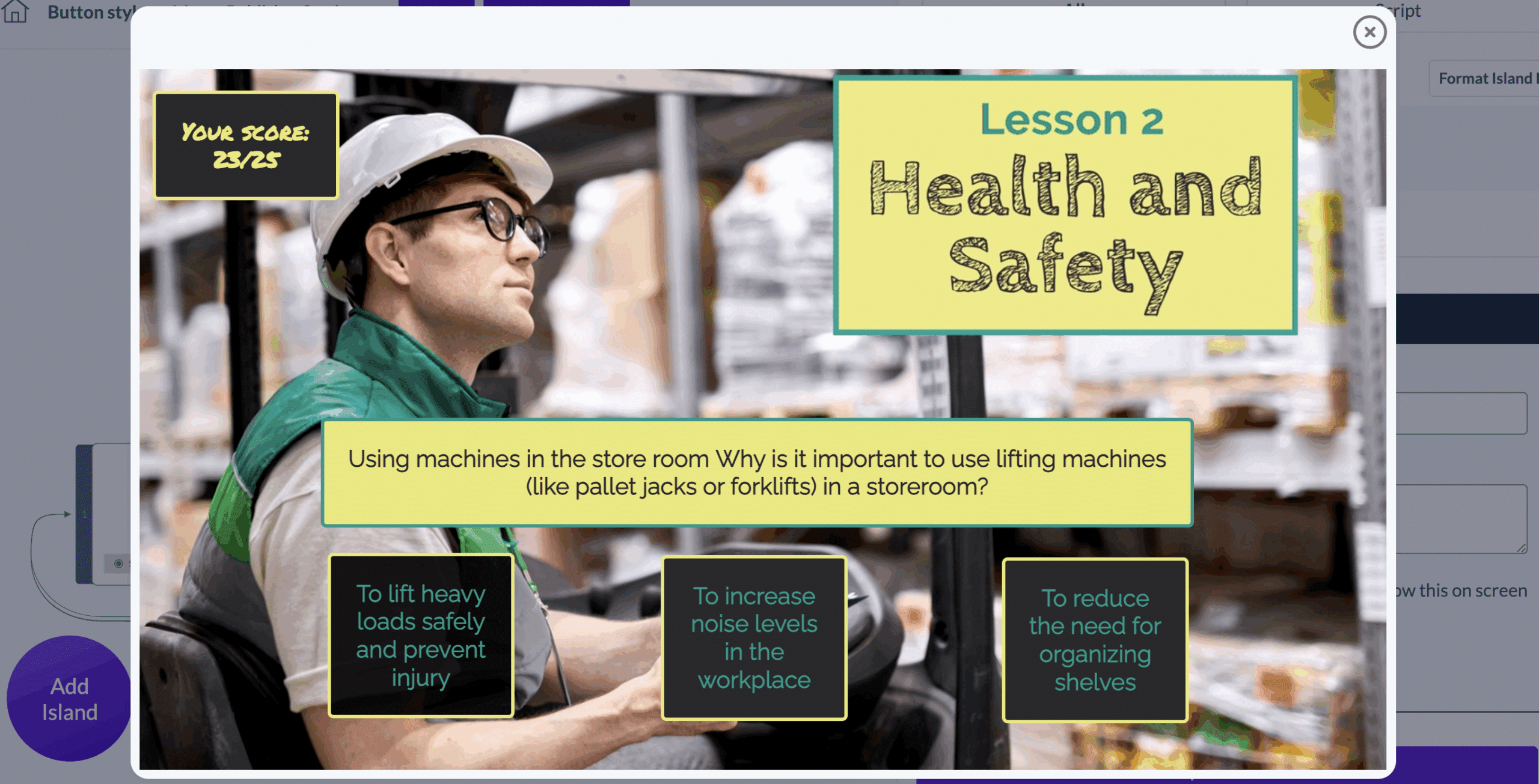 A Stornaway custom styles lesson screen titled “Lesson 2: Health and Safety.” The image shows a warehouse worker wearing a white safety helmet, glasses, and a green vest, operating a forklift. The text asks: “Using machines in the store room — Why is it important to use lifting machines (like pallet jacks or forklifts) in a storeroom?” Three answer options are displayed: “To lift heavy loads safely and prevent injury,” “To increase noise levels in the workplace,” and “To reduce the need for organizing shelves.” A yellow box in the top left shows the score: “Your score: 23/25.”