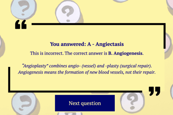 A yellow quiz feedback screen created using Stornaway’s design editor shows the question result: “You answered: A – Angiectasis.” It states the answer is incorrect and provides the correct one: “B. Angiogenesis.” An explanation below clarifies that angioplasty combines angio- (vessel) and -plasty (surgical repair), and angiogenesis means the formation of new blood vessels. A blue button labeled “Next question” appears at the bottom, with a “Recap topic” button on the left.